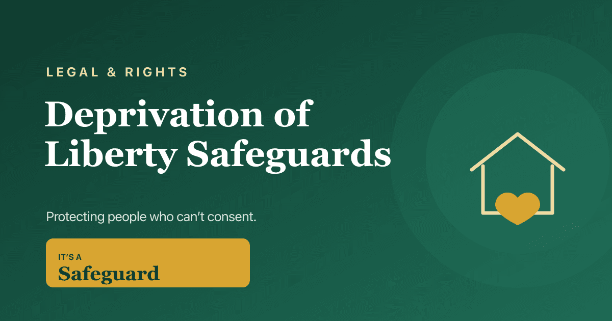 Deprivation of Liberty Safeguards (DoLS) explained for care homes, 2026.