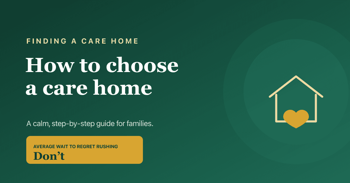 How to choose a care home — a step-by-step 2026 guide.