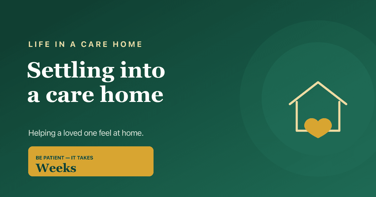 Settling into a care home — how to help a loved one adjust, 2026.