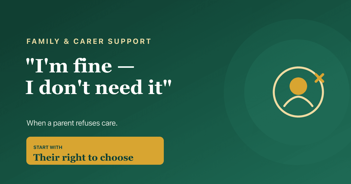 When an elderly parent refuses care or won't move into a care home — a calm guide to what you can and can't do.