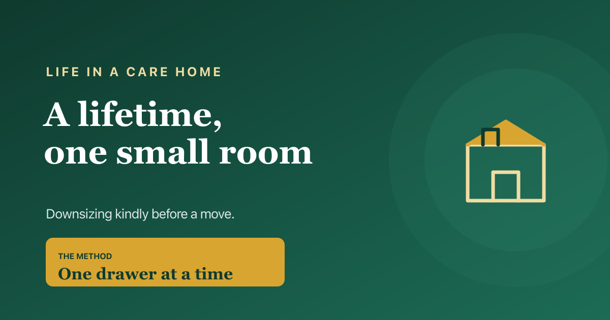Downsizing and decluttering before a move into a care home — a calm, room-by-room guide for families.